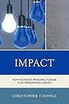 Impact: How Assistant Principals Can Be High Performing Leaders Impact: How Assistant Principals Can Be High Performing Leaders