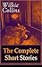 Wilkie Collins: The Complete Short Stories: Victorian mysteries, English Gothic chills, and classic detective puzzles from 19th-century England
