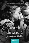 Castelul de sticlă by Jeannette Walls