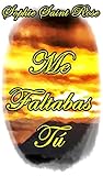 Me faltabas tú by Sophie Saint Rose