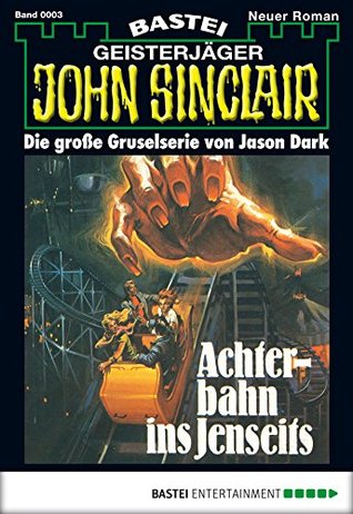 John Sinclair 3: Achterbahn ins Jenseits (German Edition)
