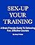 Sex-Up Your Training