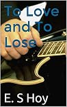 To Love and To Lose To Love and To Lose