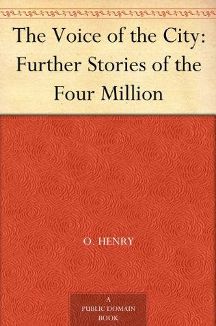 The Voice of the City: Further Stories of the Four Million (Kindle Edition)