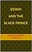 Edwin and the Black Prince (Edwin Series Book 2)