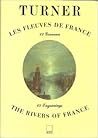 Turner: Les Fleuves de France/The Rivers of France