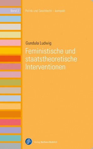 Geschlecht, Macht, Staat. Feministische staatstheoretische Interventionen