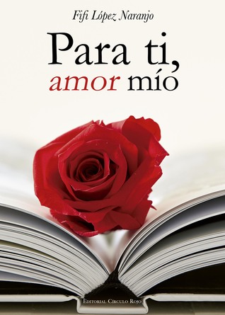 Portada de Para ti, amor mio, de Fifi López Naranjo