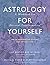 Astrology for Yourself: How...