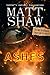 Ashes by Matt Shaw Ashes by Matt Shaw