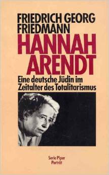 Hannah Arendt. Eine deutsche Jüdin im Zeitalter des Totalitarismus
