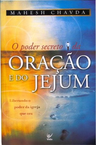 Poder secreto da oração e do jejum, O (Em Portugues do Brasil)