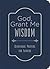 God, Grant Me Wisdom: Devotional Prayers for Fathers