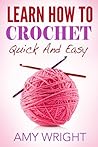 Learn How to Crochet Quick And Easy