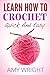 Learn How to Crochet Quick And Easy by Amy Wright