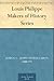 Louis Philippe: Makers of History Series