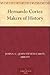 Hernando Cortez Makers of History by John S.C. Abbott