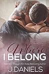 Where I Belong by J.  Daniels