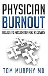Book cover for Physician Burnout: A Guide to Recognition and Recovery