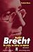 Bertolt Brecht: Su vida, su obra, su época