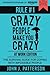 Rule # 1 - Crazy People Mak...