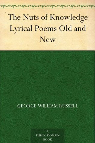The Nuts of Knowledge Lyrical Poems New and Old (Kindle Edition)