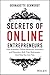 Secrets of Online Entrepreneurs: How Australia's Online Mavericks, Innovators and Disruptors Built Their Businesses ... And How You Can Too