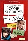 Come si scrive ti amo by Rachel Cohn
