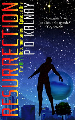 Resurrection (The Alien Documentaries, #1)