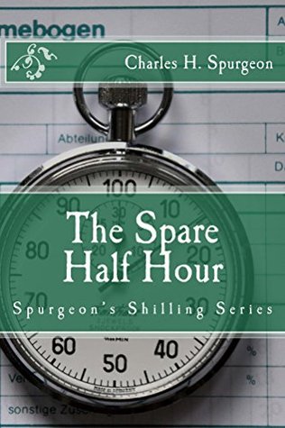 The Spare Half Hour (Spurgeon's Shilling Series)