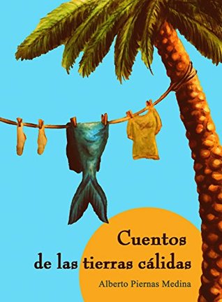 Portada de Cuentos de las tierras cálidas, de Alberto Piernas Medina