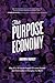 The Purpose Economy by Aaron Hurst The Purpose Economy by Aaron Hurst