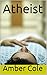 Atheist: Essays on Fire