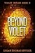 Beyond Violet