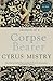 Chronicle of a Corpse Bearer by Cyrus Mistry