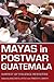 Mayas in Postwar Guatemala:...