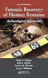 Forensic Recovery of Human Remains by Tosha L. Dupras