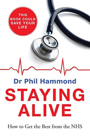Staying Alive: How to Get the Best From the NHS (Kindle Edition)