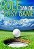 GOLF can be an EASY GAME