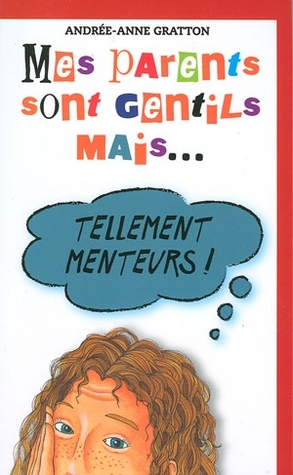 Mes parents sont gentils mais ... tellement menteurs !