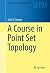 A Course in Point Set Topology (Undergraduate Texts in Mathematics)