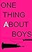 One Thing About Boys: Watch...