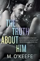 The Truth About Him (Everything I Left Unsaid, #2)