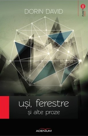 Uşi, ferestre şi alte proze