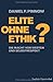 Elite ohne Ethik?: Die Mach...