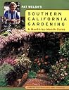 Pat Welsh's Southern California Gardening: A Month-by-Month Guide Pat Welsh's Southern California Gardening: A Month-by-Month Guide