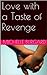 Love with a Taste of Revenge