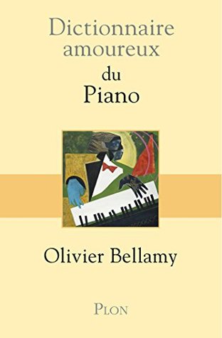 Dictionnaire amoureux du piano (French Edition)