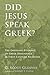 Did Jesus Speak Greek?: The...