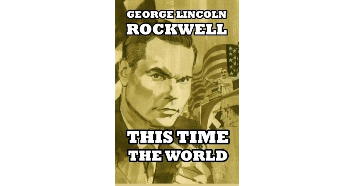 This Time the World by George Lincoln Rockwell